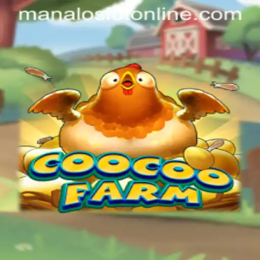 Discover the Excitement of CooCooFarm and ManaloSlot: A Comprehensive Guide