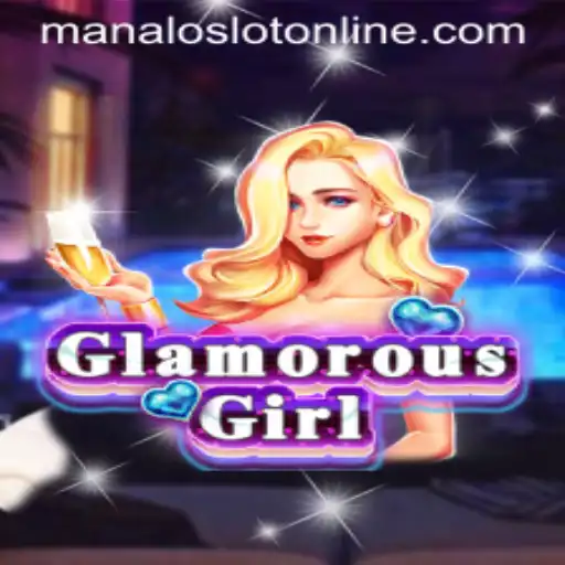 Explore GlamorousGirl: A Thrilling Experience with ManaloSlot
